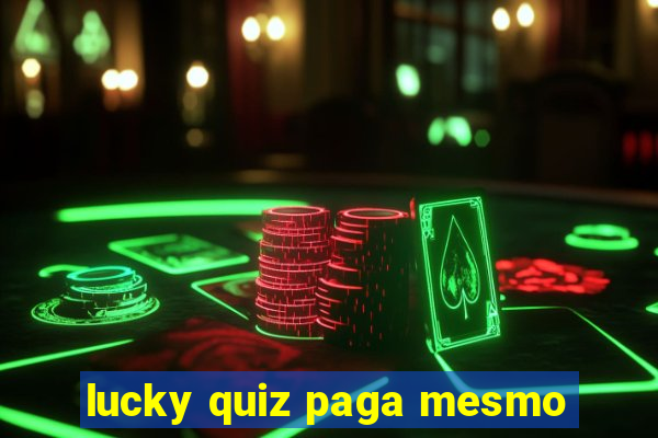 lucky quiz paga mesmo